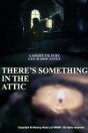 Theres Something in the Attic
