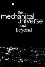 The Mechanical Universe... and Beyond